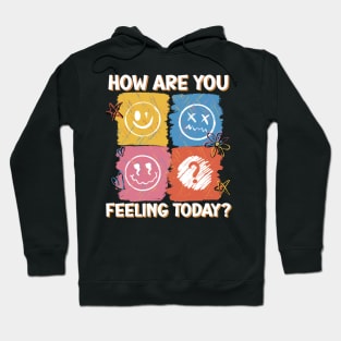 HOW ARE YOU FEELING TODAY Hoodie